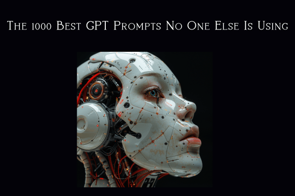 1000-best-gpt-prompts-no-one-is-using-https://www.creativefabrica.com/wp-content/uploads/2024/06/02/1000-Best-GPT-Prompts-No-One-is-Using-Graphics-98818766-1-1-580x386.png